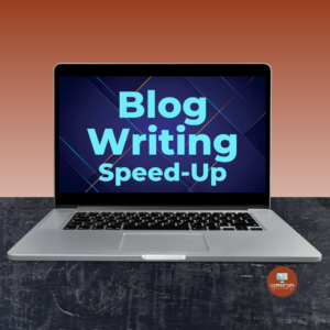 Blog Writing Speed-Up